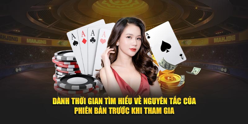 Dành thời gian tìm hiểu về nguyên tắc của phiên bản trước khi tham gia