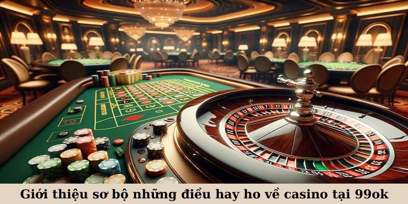 Giới thiệu sơ bộ những điều hay ho về casino tại d9bet 