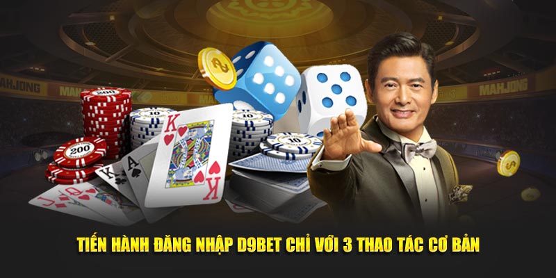 Tiến hành đăng nhập D9bet chỉ với 3 thao tác cơ bản